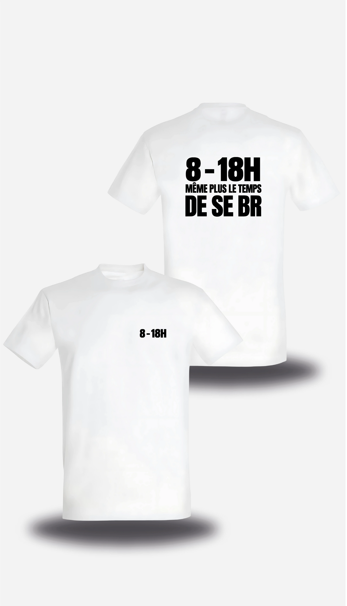 T-shirt blanc Manifestation Lycée 8h 18h Plus Le Temps De Se Br vu de face et de dos, design humour, communauté, politique