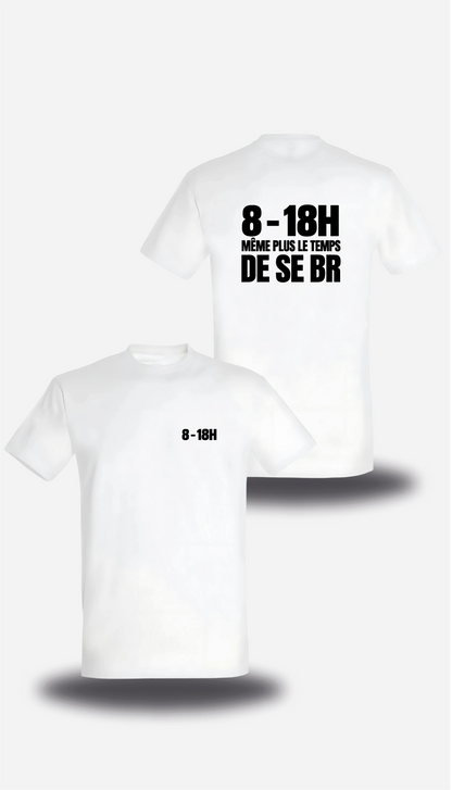 T-shirt blanc Manifestation Lycée 8h 18h Plus Le Temps De Se Br vu de face et de dos, design humour, communauté, politique