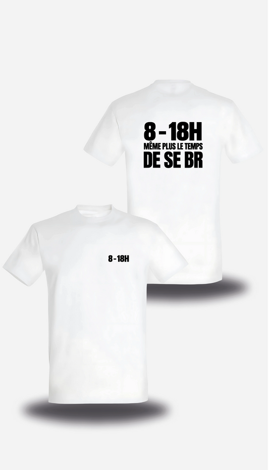 T-shirt blanc Manifestation Lycée 8h 18h Plus Le Temps De Se Br vu de face et de dos, design humour, communauté, politique