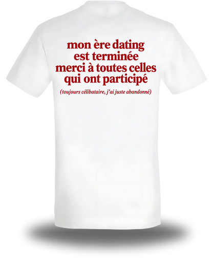 T-shirt blanc Mon Ere Dating Est Terminée vu de dos, design humour, amour, punch, humour beauf