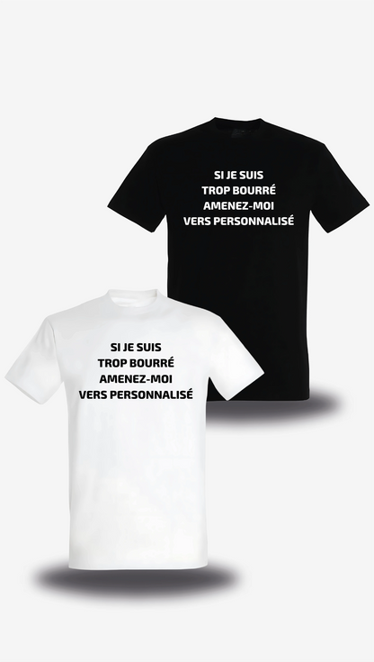 T-shirt Si Je Suis Trop Bourre Personnalisable, humour, soirée, humour beauf, Suis Trop Bourre Personnalisable