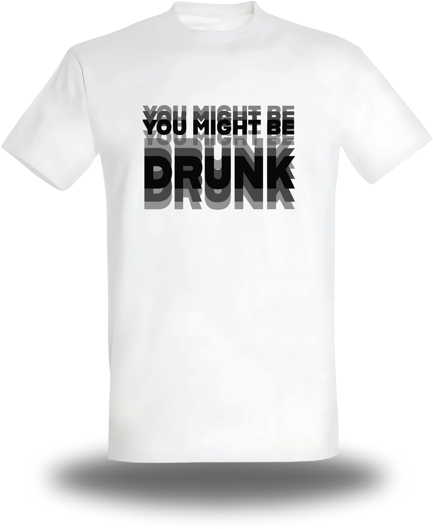 T-shirt You might be Drunk