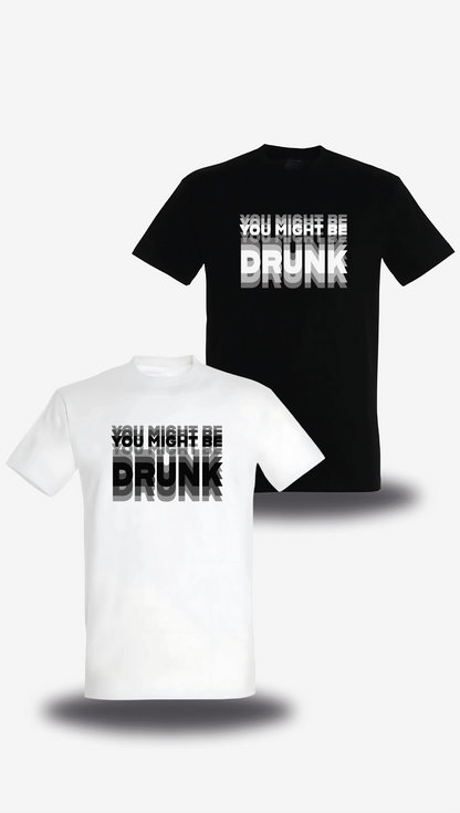 T-shirt You might be Drunk