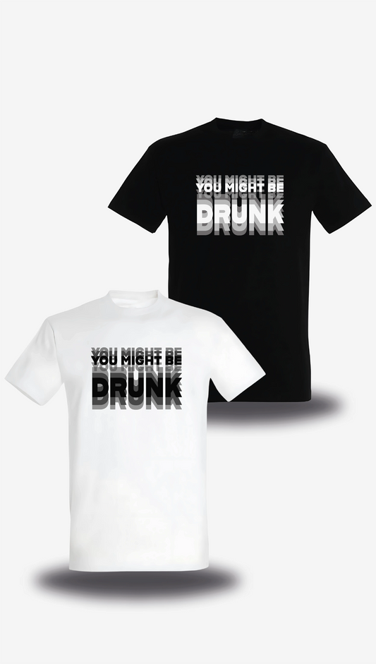 T-shirt You might be Drunk