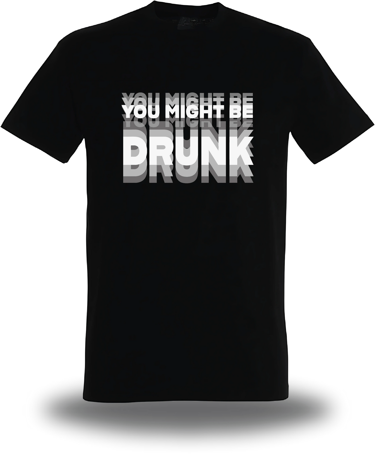 T-shirt You might be Drunk