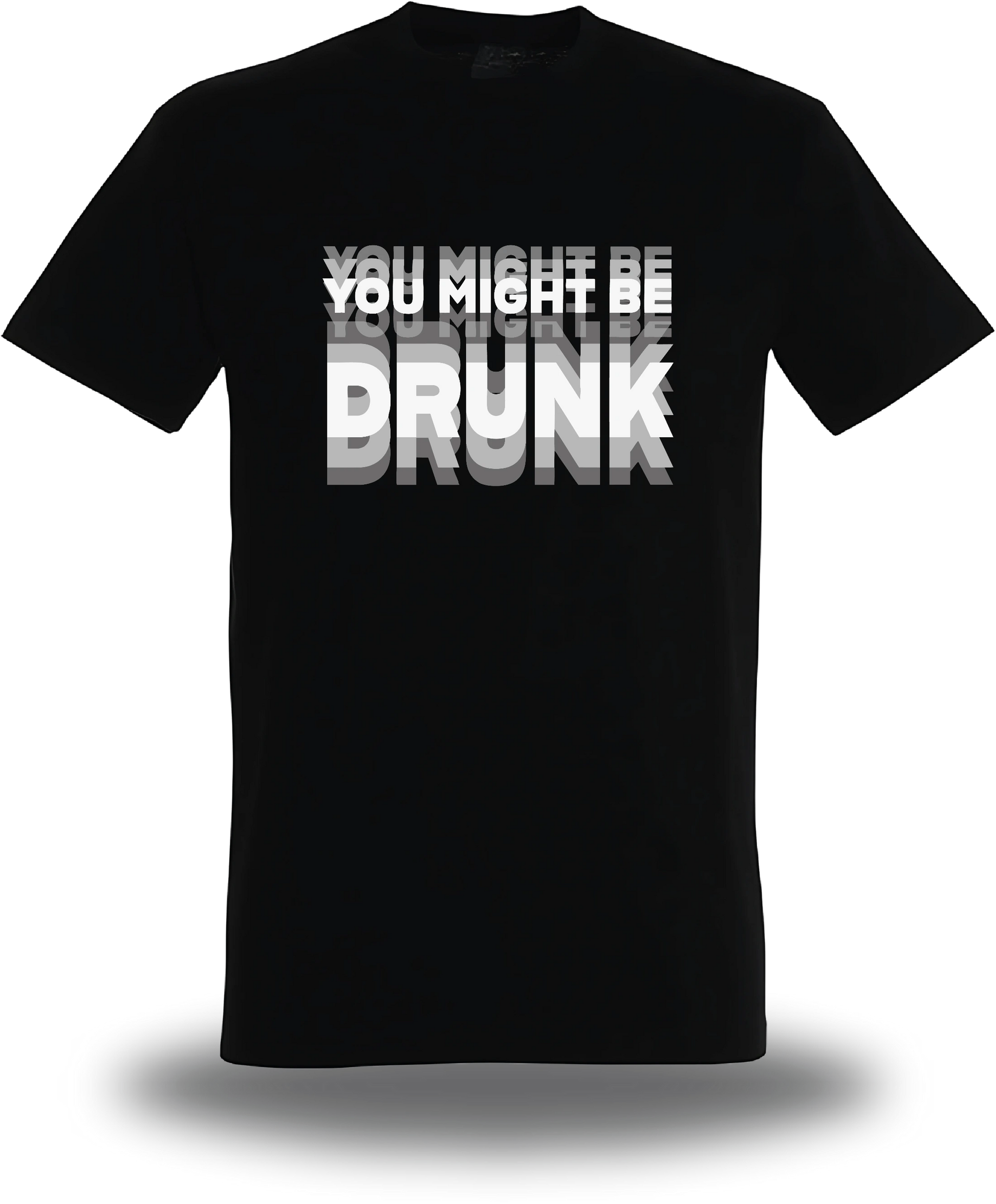 T-shirt You might be Drunk